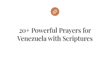 20+ Powerful Prayers for Venezuela with Scriptures