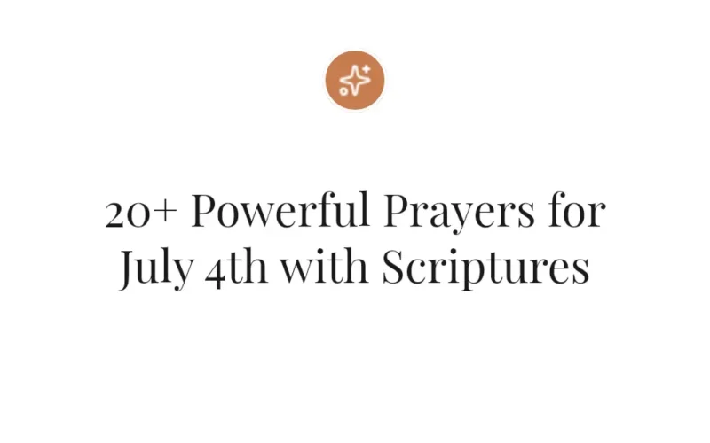 20+ Powerful Prayers for July 4th with Scriptures