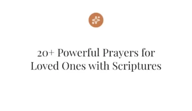 20+ Powerful Prayers for Loved Ones with Scriptures