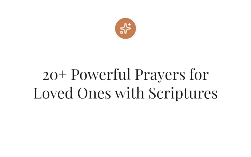 20+ Powerful Prayers for Loved Ones with Scriptures