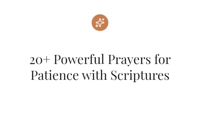 20+ Powerful Prayers for Patience with Scriptures