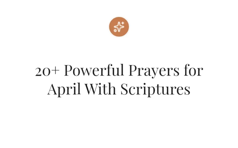 20+ Powerful Prayers for April With Scriptures