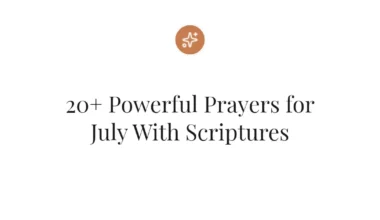20+ Powerful Prayers for July With Scriptures