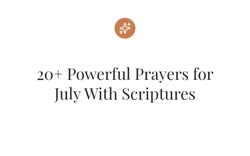 20+ Powerful Prayers for July With Scriptures