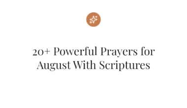 20+ Powerful Prayers for August With Scriptures
