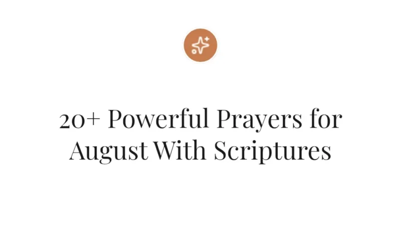 20+ Powerful Prayers for August With Scriptures
