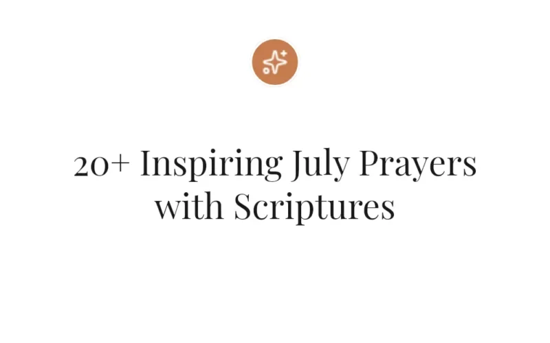20+ Inspiring July Prayers with Scriptures