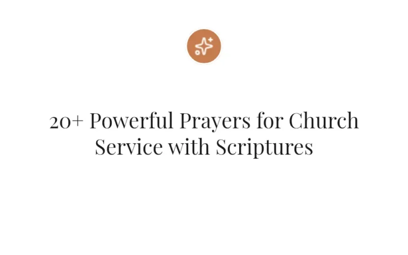 20+ Powerful Prayers for Church Service with Scriptures