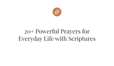 20+ Powerful Prayers for Everyday Life with Scriptures