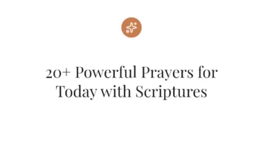20+ Powerful Prayers for Today with Scriptures