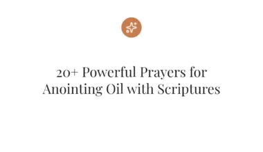 20+ Powerful Prayers for Anointing Oil with Scriptures