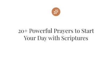 20+ Powerful Prayers to Start Your Day with Scriptures