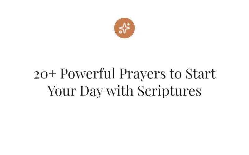 20+ Powerful Prayers to Start Your Day with Scriptures