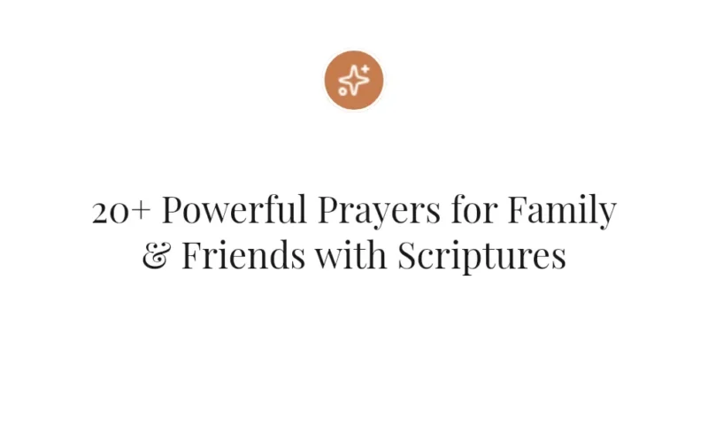 20+ Powerful Prayers for Family & Friends with Scriptures