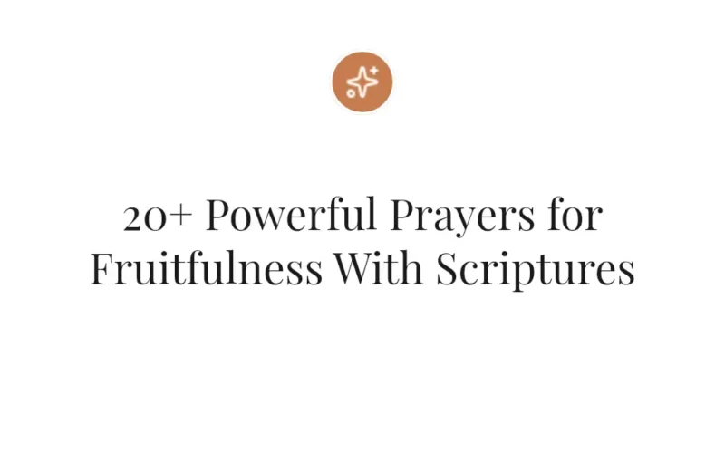 20+ Powerful Prayers for Fruitfulness With Scriptures