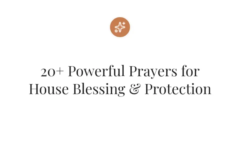20+ Powerful Prayers for House Blessing & Protection