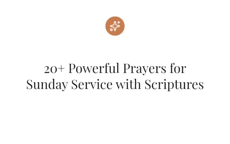 20+ Powerful Prayers for Sunday Service with Scriptures