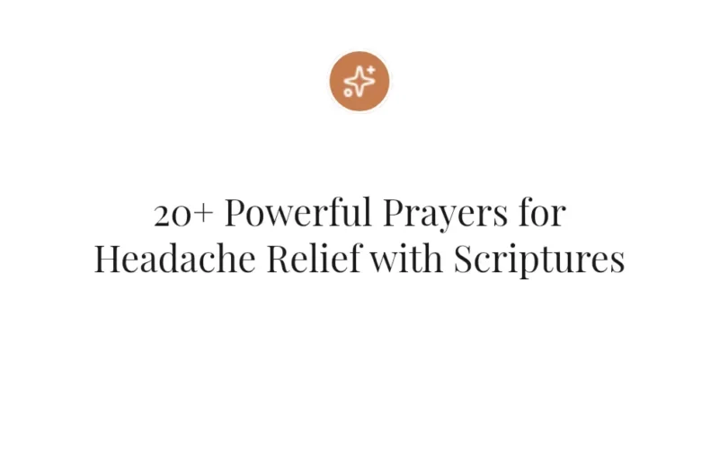 20+ Powerful Prayers for Headache Relief with Scriptures