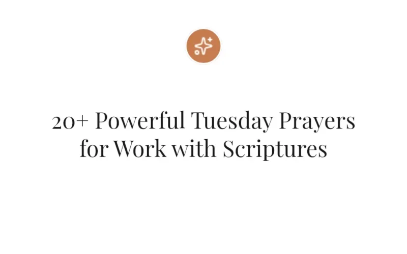 20+ Powerful Tuesday Prayers for Work with Scriptures