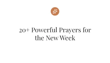 20+ Powerful Prayers for the New Week
