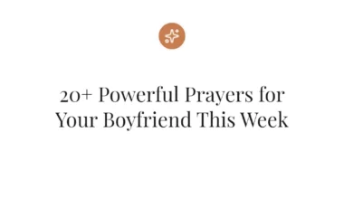 20+ Powerful Prayers for Your Boyfriend This Week