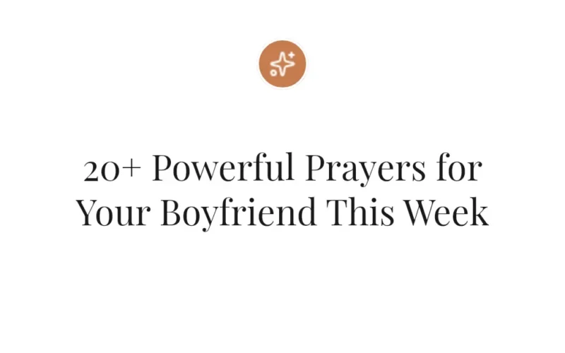 20+ Powerful Prayers for Your Boyfriend This Week