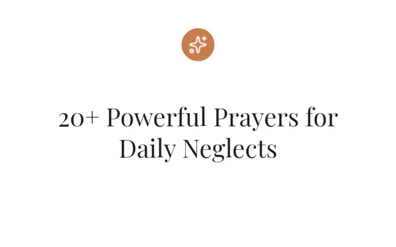20+ Powerful Prayers for Daily Neglects
