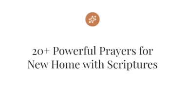 20+ Powerful Prayers for New Home with Scriptures