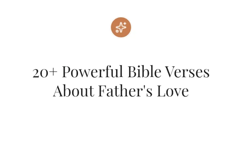 20+ Powerful Bible Verses About Father's Love